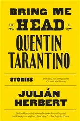 Book cover of Bring Me the Head of Quentin Tarantino by Julián Herbert