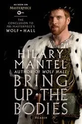 Book cover of Bring Up the Bodies: The Conclusion to PBS Masterpiece's Wolf Hall by N/A