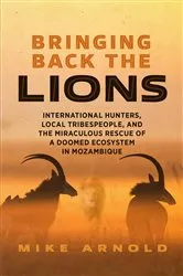 Book cover of Bringing Back the Lions by Mike Arnold
