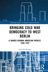 Book cover of Bringing Cold War Democracy to West Berlin by Scott Krause