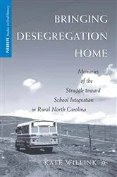 Book cover of Bringing Desegregation Home by K. Willink