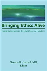 Book cover of Bringing Ethics Alive by Nanette Gartrell