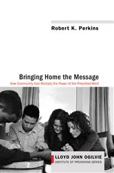 Book cover of Bringing Home the Message by Robert K. Perkins