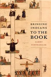 Book cover of Bringing Indians to the Book by Albert Furtwangler