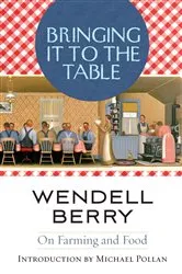 Book cover of Bringing It to the Table by Wendell Berry