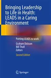 Book cover of Bringing Leadership to Life in Health: LEADS in a Caring Environment (2nd ed.) by Graham Dickson