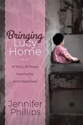Book cover of Bringing Lucy Home by Jennifer Phillips