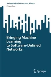 Book cover of Bringing Machine Learning to Software-Defined Networks by Zehua Guo