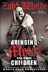 Book cover of Bringing Metal to the Children by Zakk Wylde