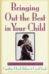 Book cover of Bringing Out the Best in Your Child by Cynthia Ulrich Tobias