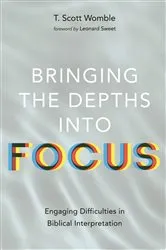 Book cover of Bringing the Depths into Focus by T. Scott Womble