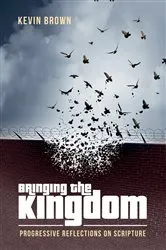 Book cover of Bringing the Kingdom by Kevin Brown