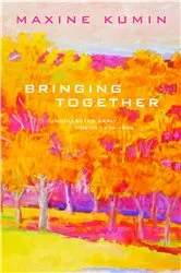 Book cover of Bringing Together: Uncollected Early Poems 1958-1989 by Maxine Kumin