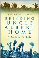 Book cover of Bringing Uncle Albert Home by David P Whithorn