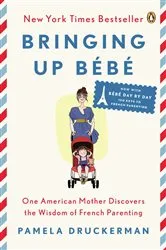 Book cover of Bringing Up Bébé by Pamela Druckerman