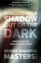 Book cover of Bringing Your Shadow Out of the Dark by Masters, Robert Augustus, Ph.D.