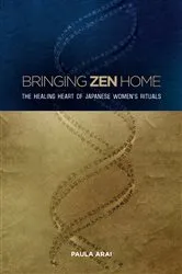 Book cover of Bringing Zen Home by Paula Arai