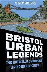 Book cover of Bristol Urban Legends by Wilf Merttens