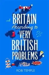 Book cover of Britain According to Very British Problems by Rob Temple