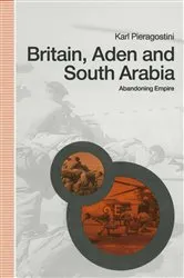 Book cover of Britain, Aden and South Arabia by Karl Pieragostini