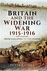 Book cover of Britain and a Widening War, 1915–1916 by Peter Liddle