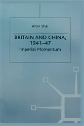Book cover of Britain And China, 1941-47 by Aron Shai