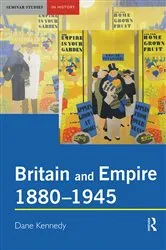 Book cover of Britain and Empire, 1880-1945 by Dane Kennedy