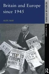 Book cover of Britain and Europe since 1945 by Alex May