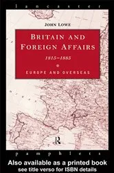 Book cover of Britain and Foreign Affairs 1815-1885 by John Lowe