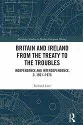 Book cover of Britain and Ireland from the Treaty to the Troubles by Richard Carr