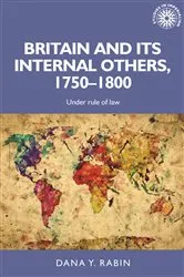 Book cover of Britain and its internal others, 1750–1800 by Dana Rabin
