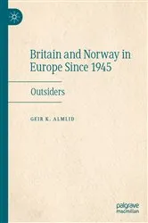 Book cover of Britain and Norway in Europe Since 1945 by Geir K. Almlid