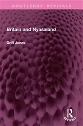 Book cover of Britain and Nyasaland by Griff Jones