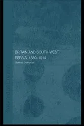 Book cover of Britain and South-West Persia 1880-1914 by Shahbaz Shahnavaz