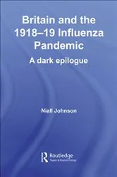 Book cover of Britain and the 1918-19 Influenza Pandemic by Niall Johnson