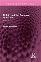 Book cover of Britain and the Armenian Question by Akaby Nassibian