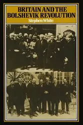 Book cover of Britain and the Bolshevik Revolution by Stephen White