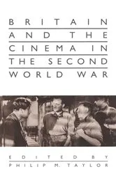 Book cover of Britain and the Cinema in the Second World War by P. Taylor