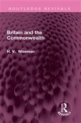 Book cover of Britain and the Commonwealth by H WISEMAN