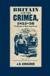Book cover of Britain And The Crimea 1855-56 by J B Conacher