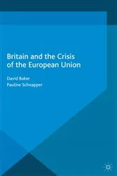 Book cover of Britain and the Crisis of the European Union by David Baker