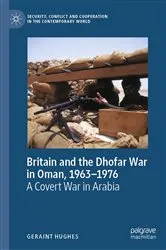 Book cover of Britain and the Dhofar War in Oman, 1963–1976 by Geraint Hughes