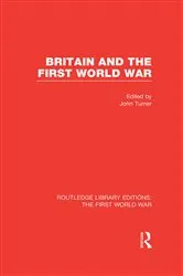 Book cover of Britain and the First World War (RLE The First World War) by John Turner