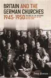 Book cover of Britain and the German Churches, 1945-1950 by Peter Howson