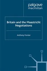 Book cover of Britain and the Maastricht Negotiations by A. Forster