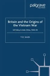 Book cover of Britain and the Origins of the Vietnam War by T. Smith