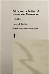 Book cover of Britain and the Problem of International Disarmament by Carolyn J. Kitching