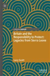 Book cover of Britain and the Responsibility to Protect: Legacies from Sierra Leone by Lucy Scott