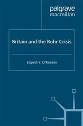 Book cover of Britain and the Ruhr Crisis by E. O'Riordan