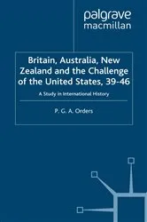 Book cover of Britain, Australia, New Zealand and the Challenge of the United States, 1939–46 by P. Orders